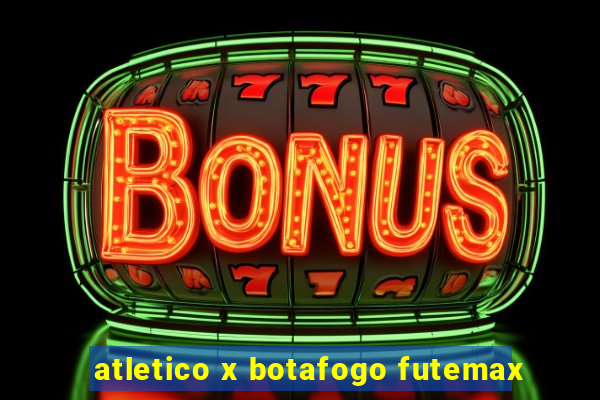atletico x botafogo futemax
